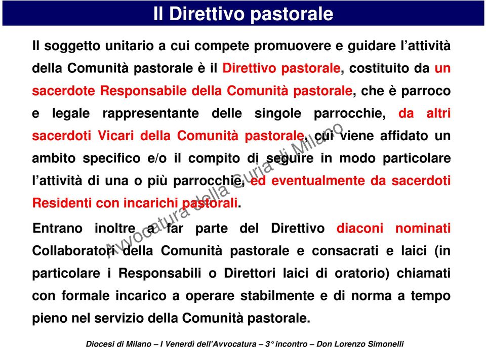 particolare l attività di una o più parrocchie, ed eventualmente da sacerdoti Residenti con incarichi pastorali.