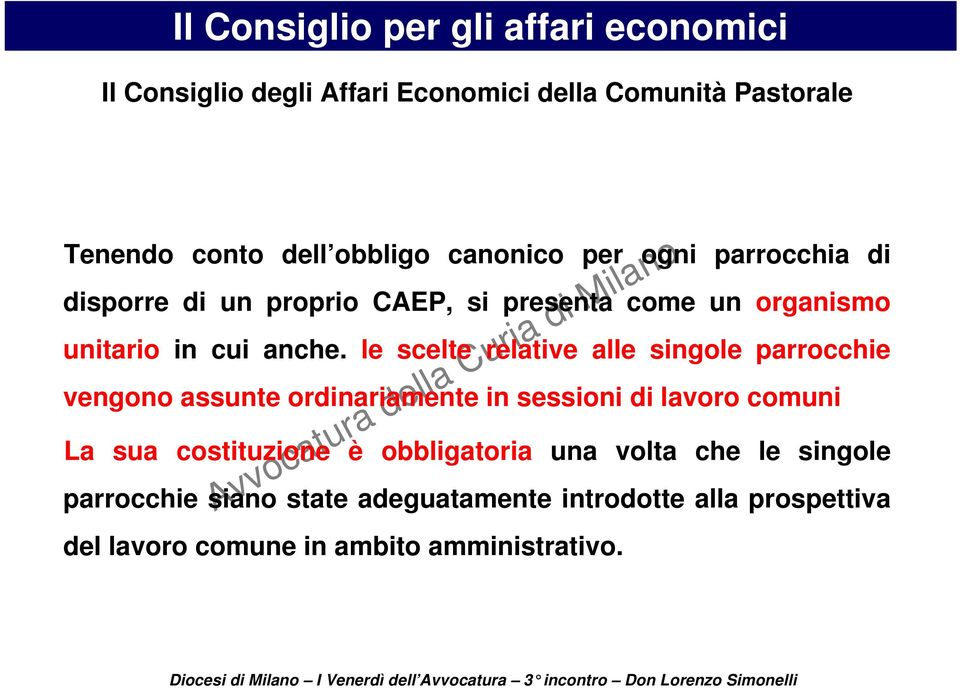 le scelte relative alle singole parrocchie vengono assunte ordinariamente in sessioni di lavoro comuni La sua costituzione è