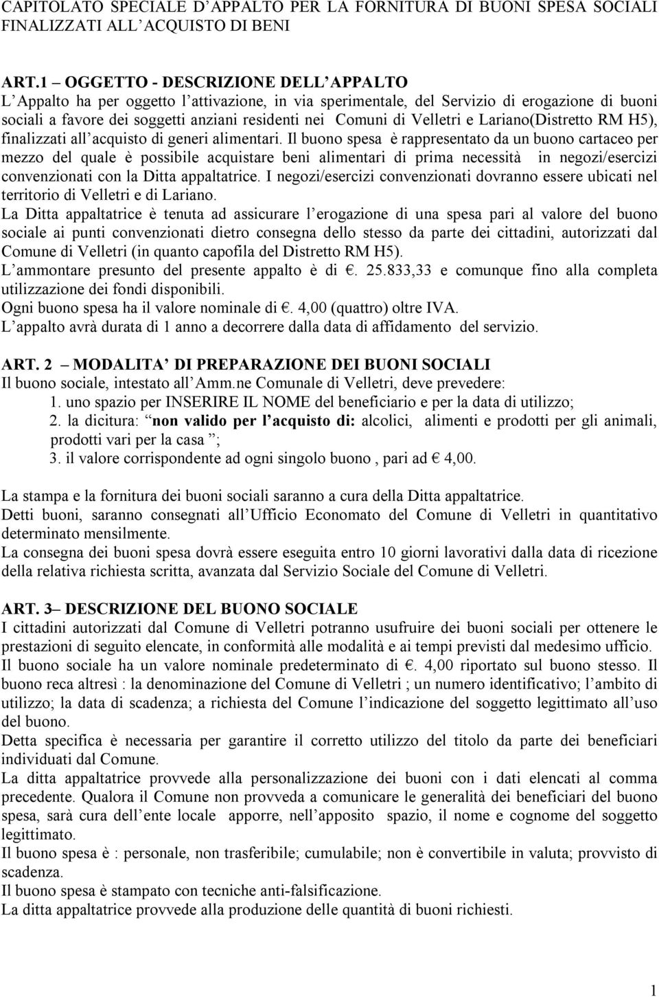 Velletri e Lariano(Distretto RM H5), finalizzati all acquisto di generi alimentari.