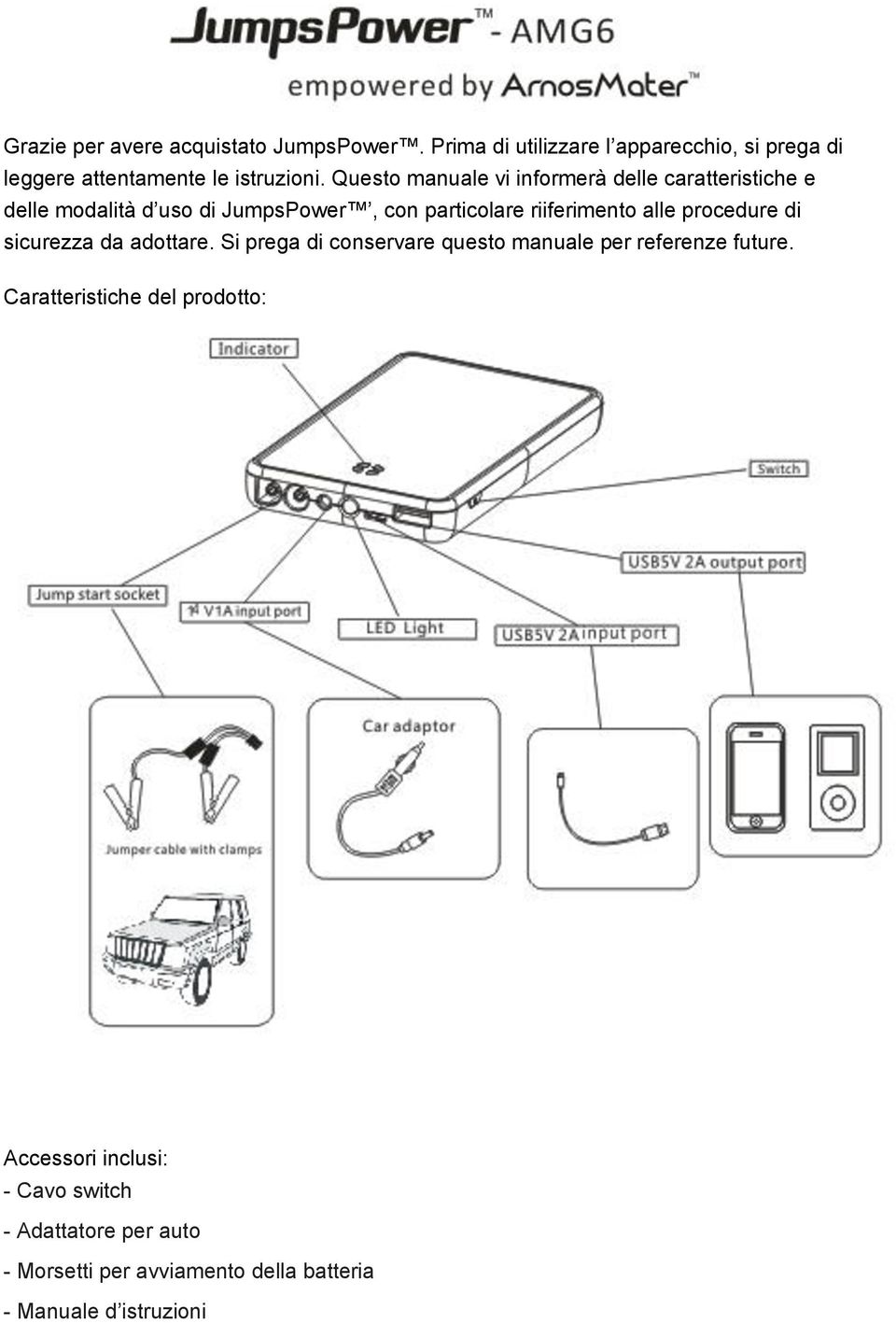 procedure di sicurezza da adottare. Si prega di conservare questo manuale per referenze future.