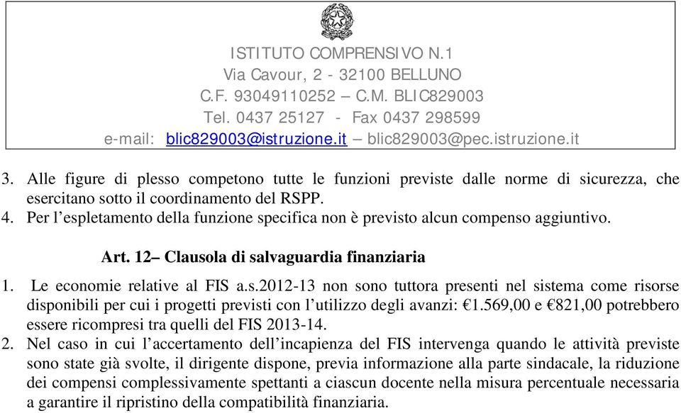 569,00 e 821,00 potrebbero essere ricompresi tra quelli del FIS 20