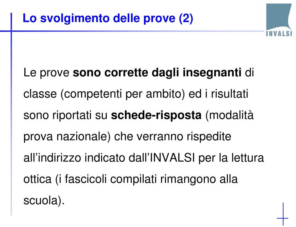 schede-risposta (modalità prova nazionale) che verranno rispedite all