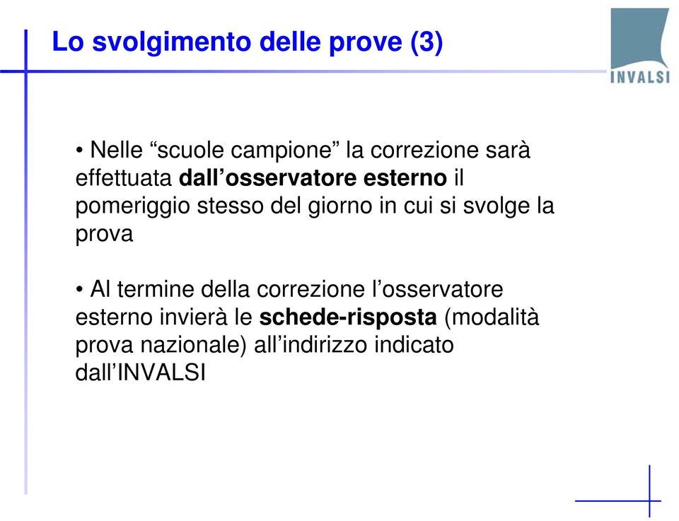 si svolge la prova Al termine della correzione l osservatore esterno invierà