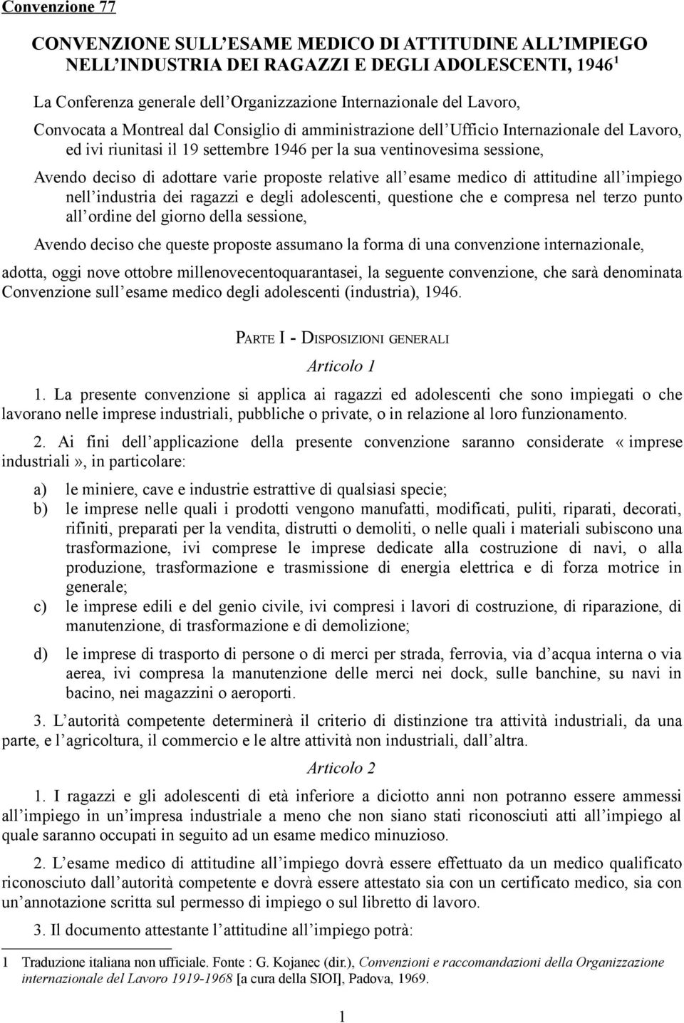 proposte relative all esame medico di attitudine all impiego nell industria dei ragazzi e degli adolescenti, questione che e compresa nel terzo punto all ordine del giorno della sessione, Avendo