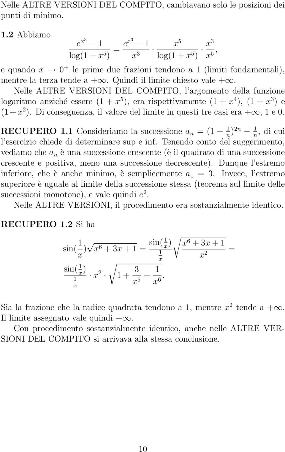 Nelle ALTRE VERSIONI DEL COMPITO, l argomento della funzione logaritmo anziché essere (1 + x 5 ), era rispettivamente (1 + x 4 ), (1 + x 3 ) e (1 + x 2 ).