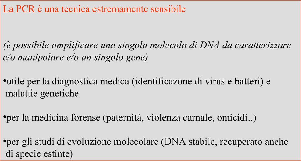 (identificazone di virus e batteri) e malattie genetiche per la medicina forense (paternità,