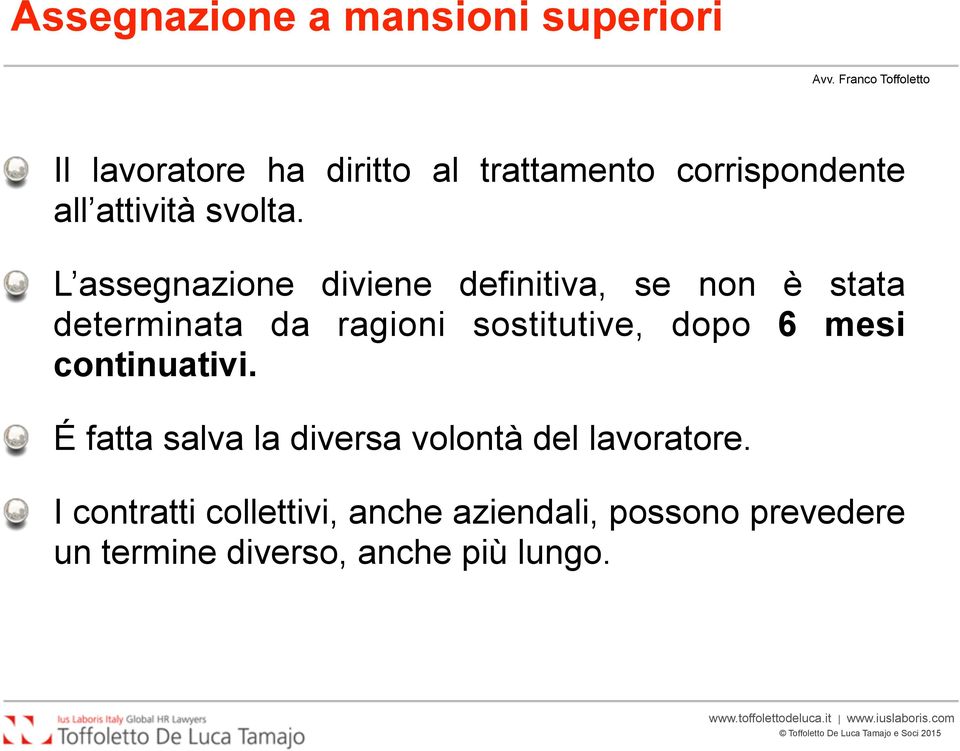 L assegnazione diviene definitiva, se non è stata determinata da ragioni sostitutive, dopo 6 mesi