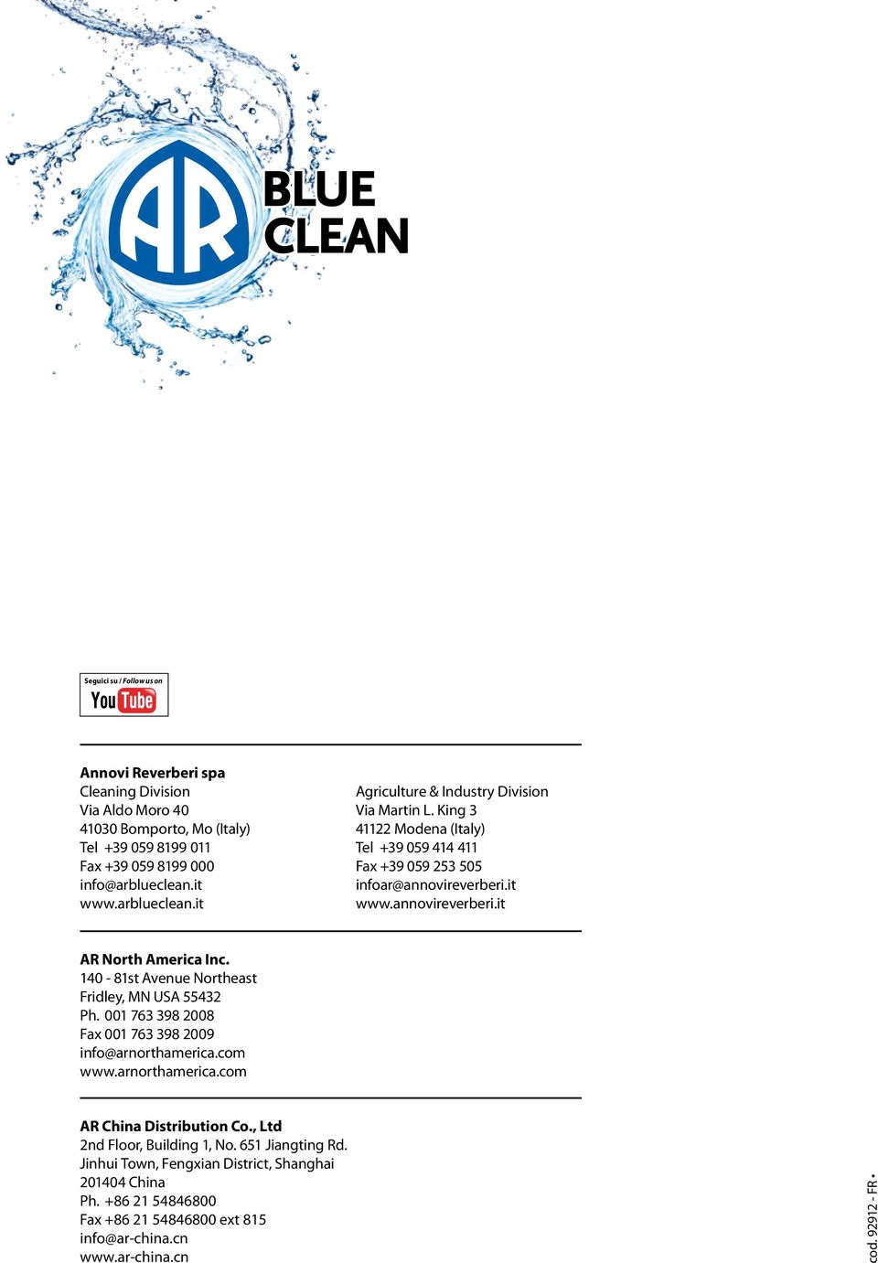 140-81st Avenue Northeast Fridley, MN USA 55432 Ph. 001 763 398 2008 Fax 001 763 398 2009 info@arnorthamerica.com www.arnorthamerica.com AR China Distribution Co.