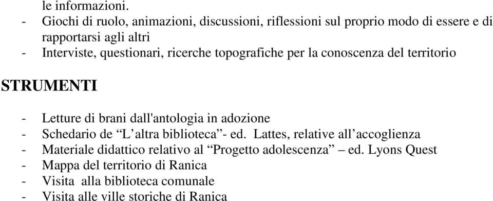 questionari, ricerche topografiche per la conoscenza del territorio STRUMENTI - Letture di brani dall'antologia in adozione -