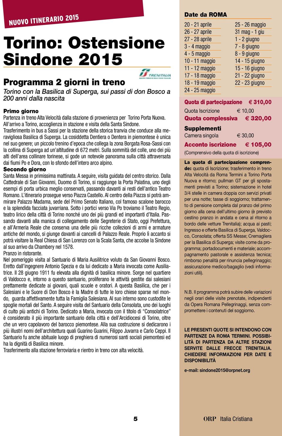 Trasferimento in bus a Sassi per la stazione della storica tranvia che conduce alla meravigliosa Basilica di Superga.