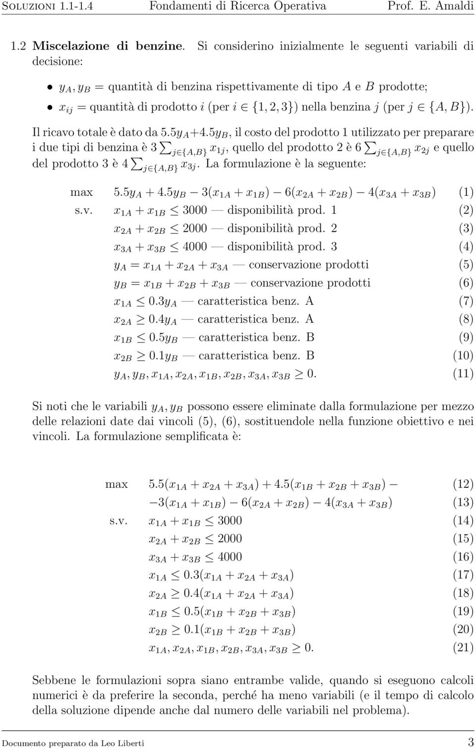 (per j {A, B}). Il ricavo totale è dato da 5.5y A +.