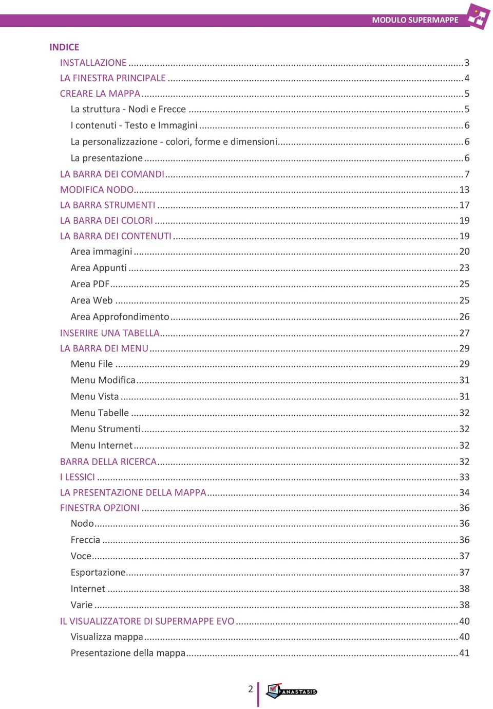 .. 25 Area Web... 25 Area Approfondimento... 26 INSERIRE UNA TABELLA... 27 LA BARRA DEI MENU... 29 Menu File... 29 Menu Modifica... 31 Menu Vista... 31 Menu Tabelle... 32 Menu Strumenti.