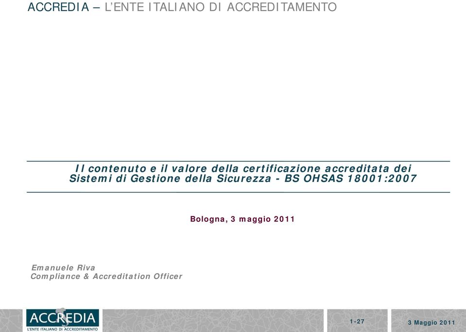 della Sicurezza - BS OHSAS 18001:2007 Bologna, 3 maggio 2011