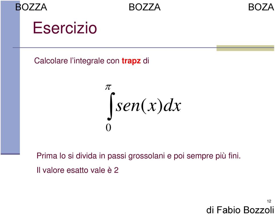 divida in passi grossolani e poi