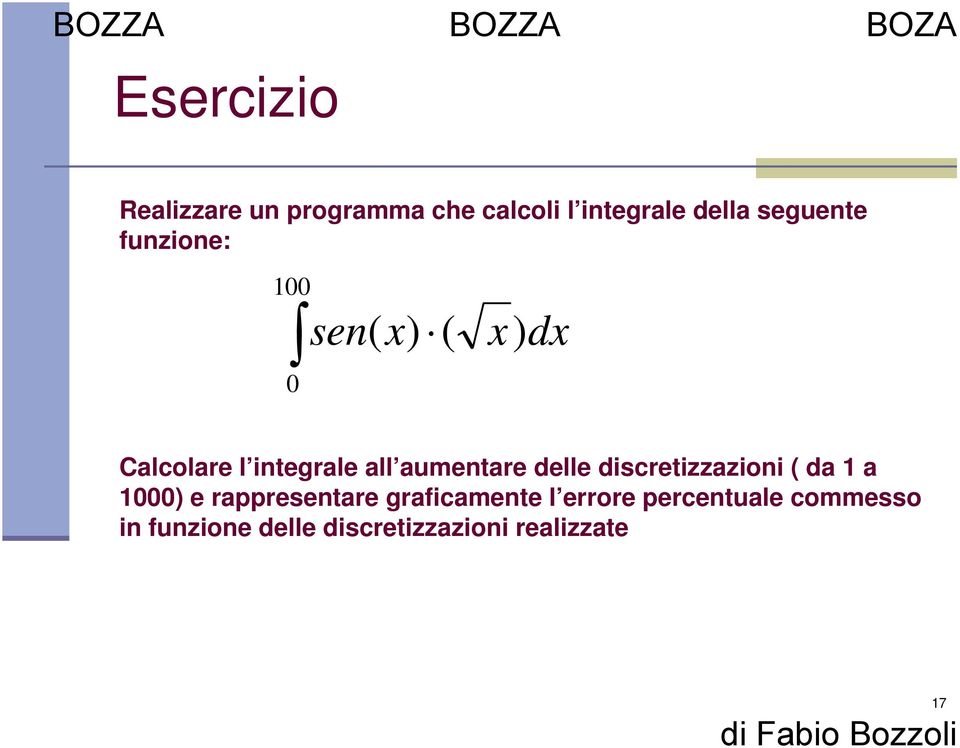 aumentare delle discretizzazioni ( da 1 a 1000) e rappresentare