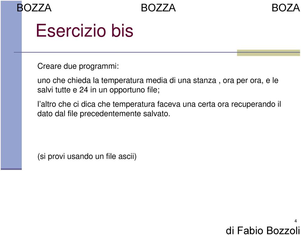 l altro che ci dica che temperatura faceva una certa ora recuperando il