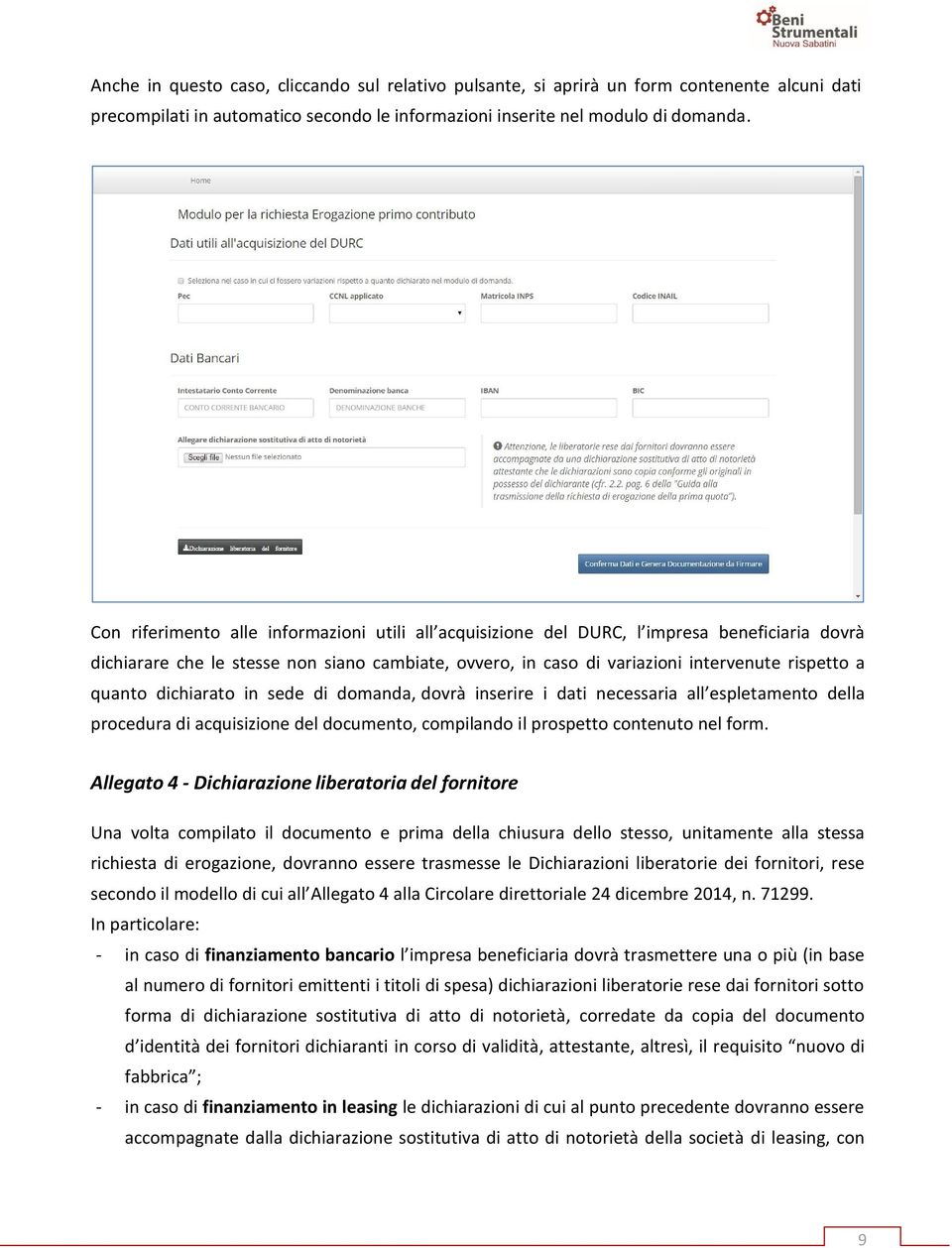 quanto dichiarato in sede di domanda, dovrà inserire i dati necessaria all espletamento della procedura di acquisizione del documento, compilando il prospetto contenuto nel form.