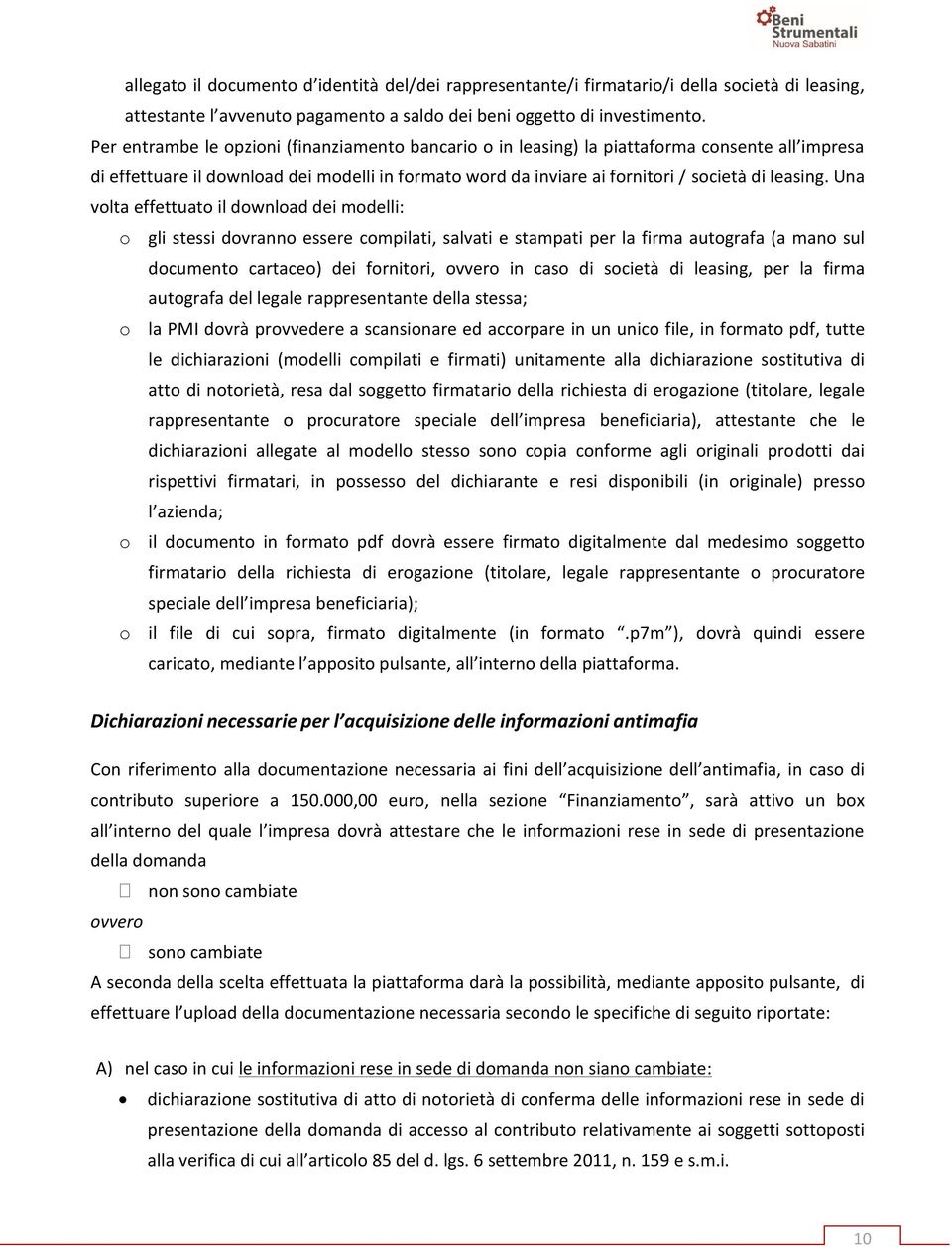 Una volta effettuato il download dei modelli: o gli stessi dovranno essere compilati, salvati e stampati per la firma autografa (a mano sul documento cartaceo) dei fornitori, ovvero in caso di