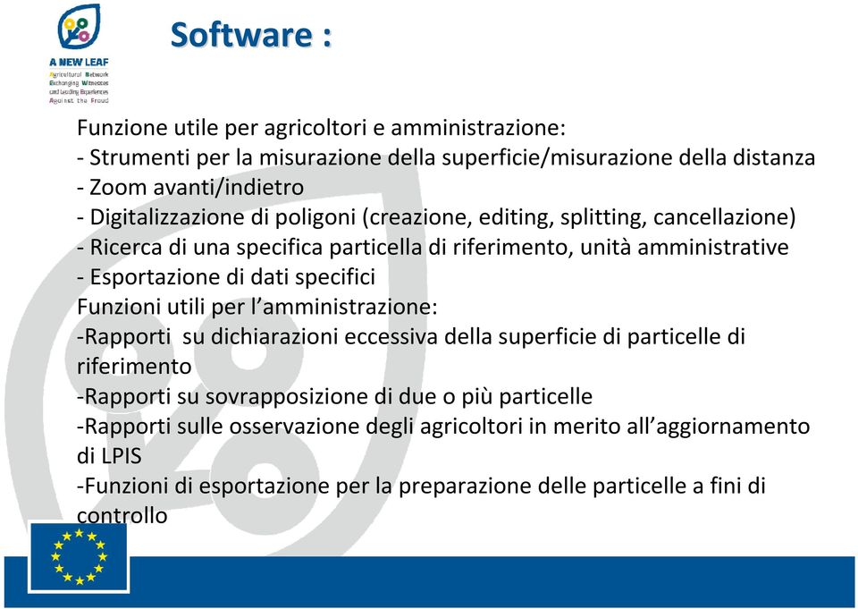 dati specifici Funzioni utili per l amministrazione: Rapporti su dichiarazioni eccessiva della superficie di particelle di riferimento Rapporti su sovrapposizione di