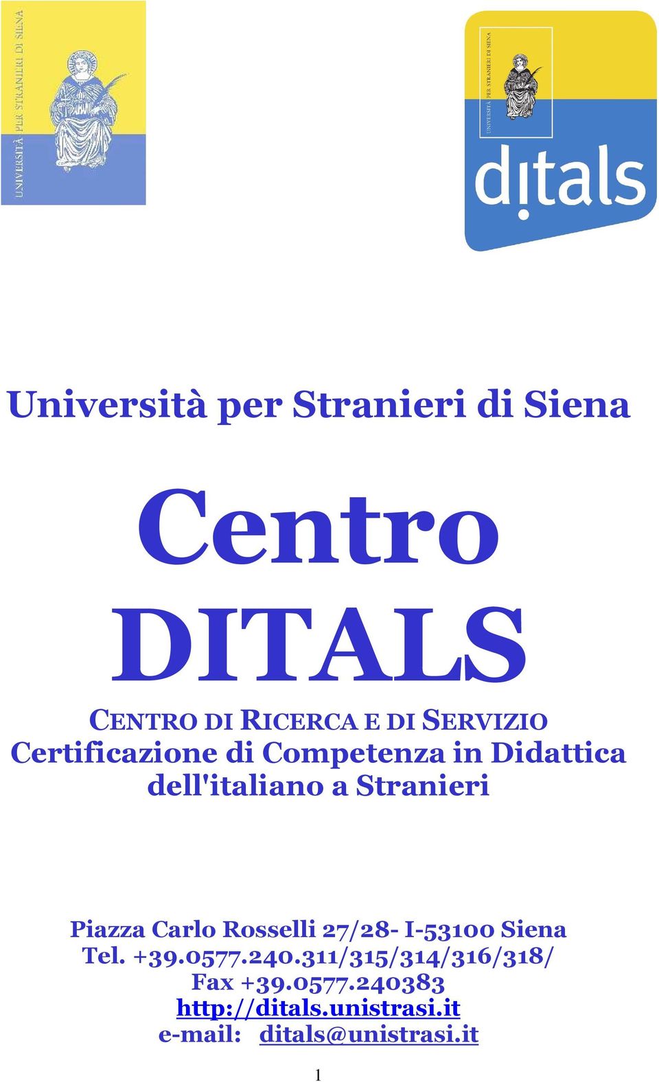 Piazza Carlo Rosselli 27/28- I-53100 Siena Tel. +39.0577.240.