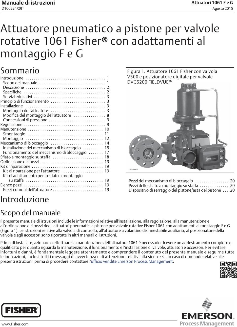 .. 8 Connessioni di pressione... 9 Regolazione... 9 Manutenzione... 10 Smontaggio... 11 Montaggio... 12 Meccanismo di bloccaggio... 14 Installazione del meccanismo di bloccaggio.