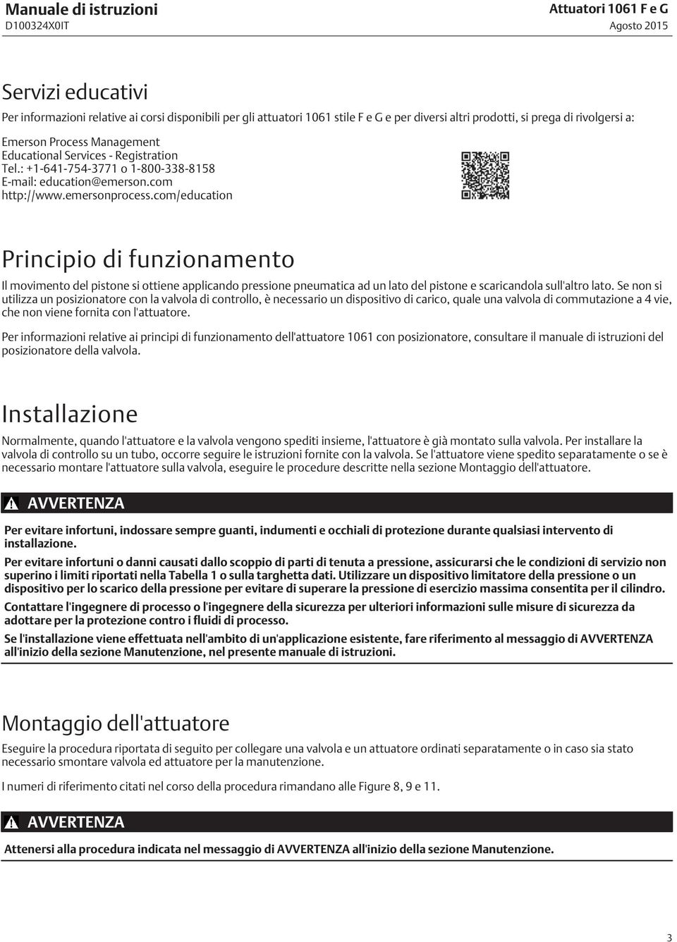 com/education Principio di funzionamento Il movimento del pistone si ottiene applicando pressione pneumatica ad un lato del pistone e scaricandola sull'altro lato.