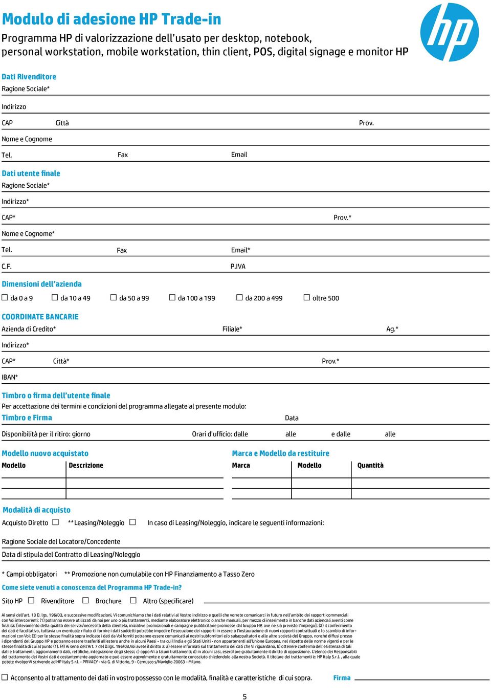 IVA da 0 a 9 da a 49 da 0 a 99 da 0 a 199 da 0 a 499 oltre 00 COORDINATE BANCARIE Azienda di Credito* Filiale* Ag.* Indirizzo* CAP* Città* Prov.