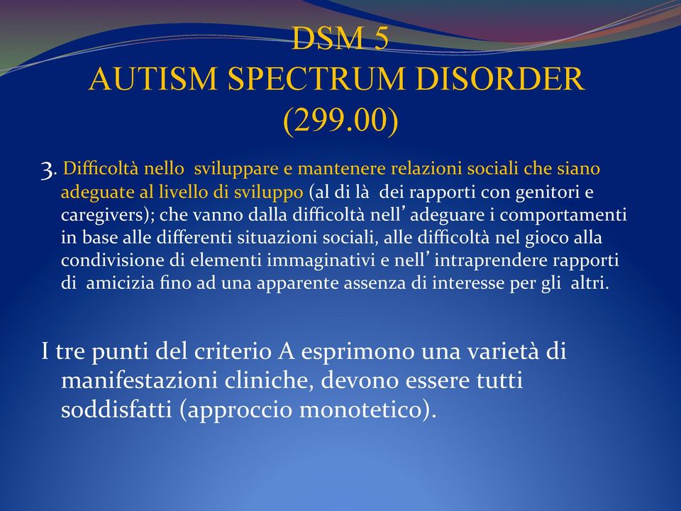 caregivers); che vanno dalla difficoltà nell adeguare i comportamenti in base alle differenti situazioni sociali, alle difficoltà nel gioco alla