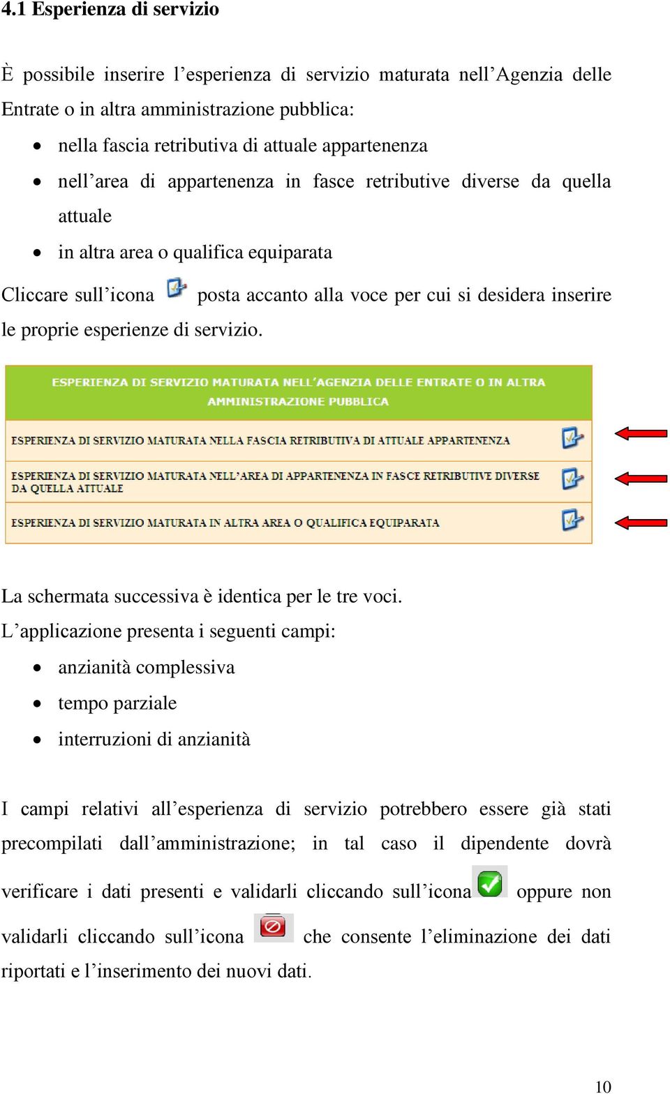 di servizio. La schermata successiva è identica per le tre voci.