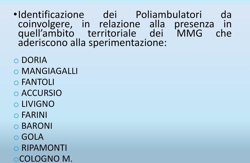 aderiscono alla sperimentazione: o DORIA o MANGIAGALLI o