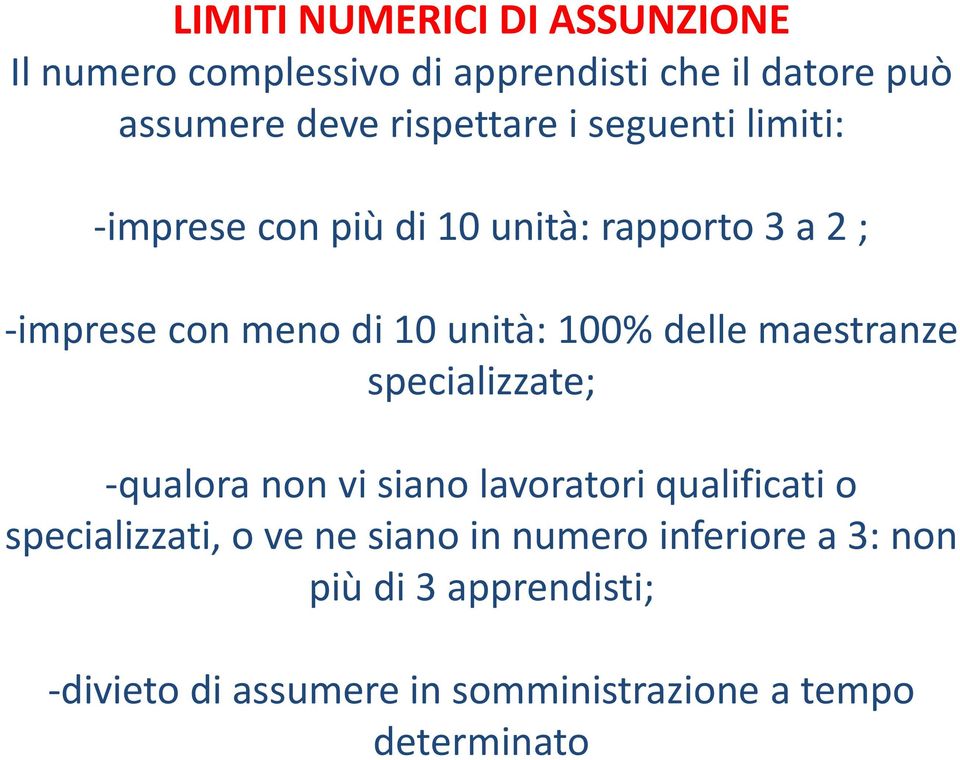 100% delle maestranze specializzate; -qualora non vi siano lavoratori qualificati o specializzati, o ve ne