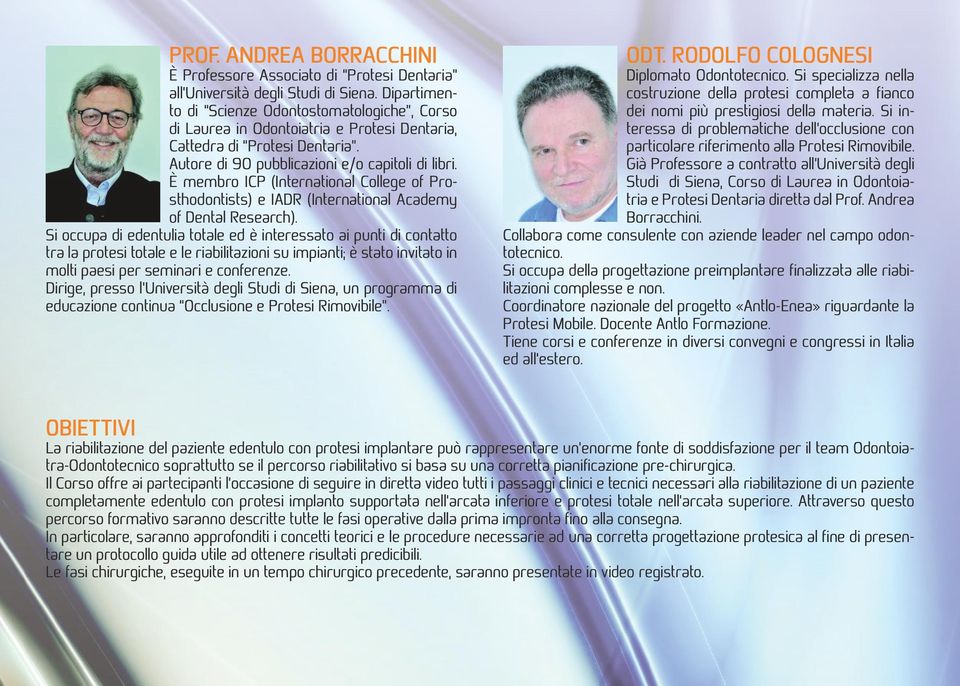 È membro ICP (International College of Prosthodontists) e IADR (International Academy of Dental Research).