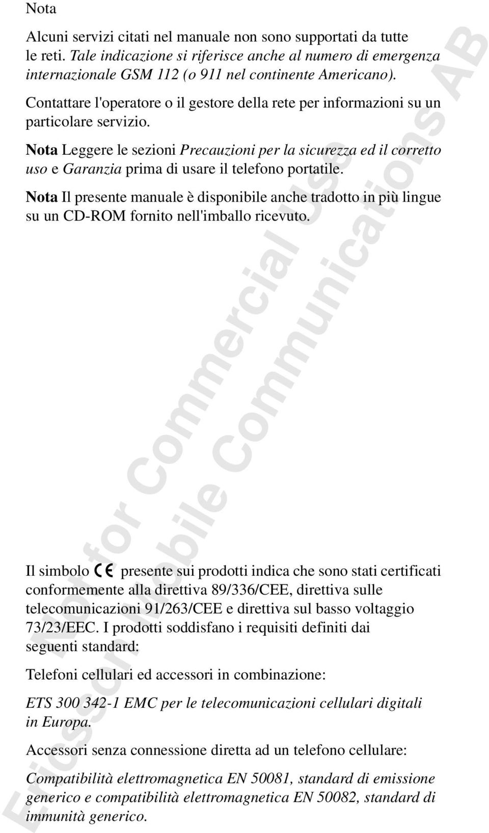 Nota Leggere le sezioni Precauzioni per la sicurezza ed il corretto uso e Garanzia prima di usare il telefono portatile.