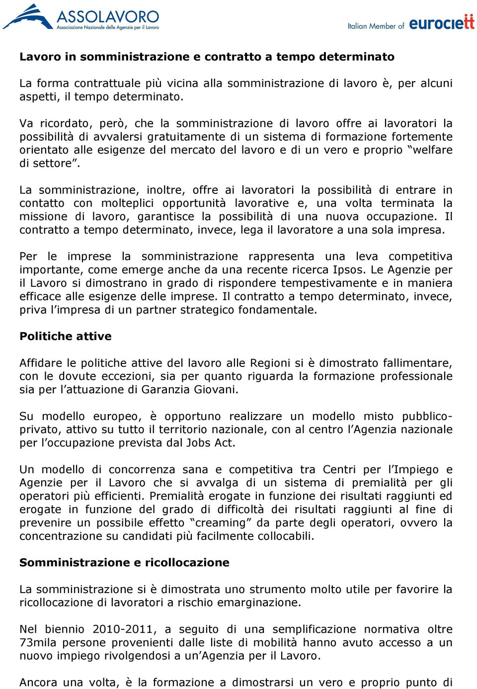 lavoro e di un vero e proprio welfare di settore.