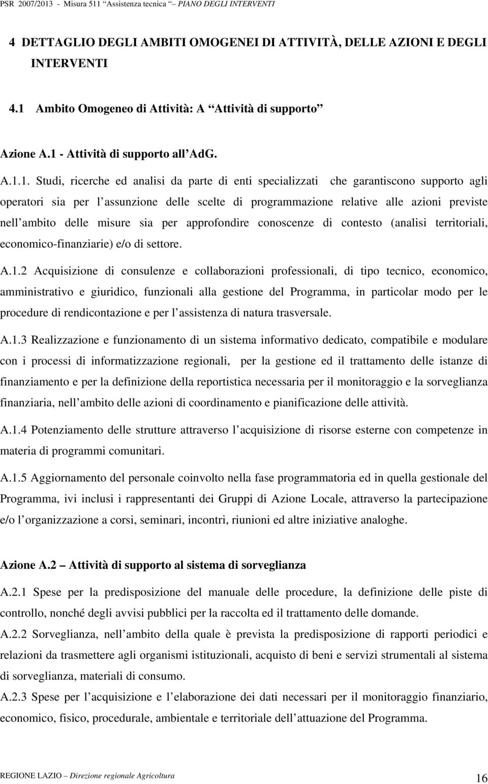 - Attività di supporto all AdG. A.1.