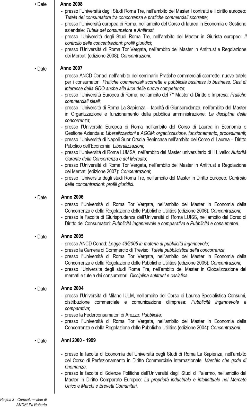 Giurista europeo: Il controllo delle concentrazioni: profili giuridici; dei Mercati (edizione 2008): Concentrazioni.