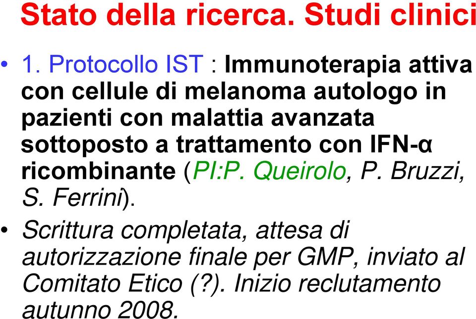 malattia avanzata sottoposto a trattamento con IFN-α ricombinante (PI:P. Queirolo, P.