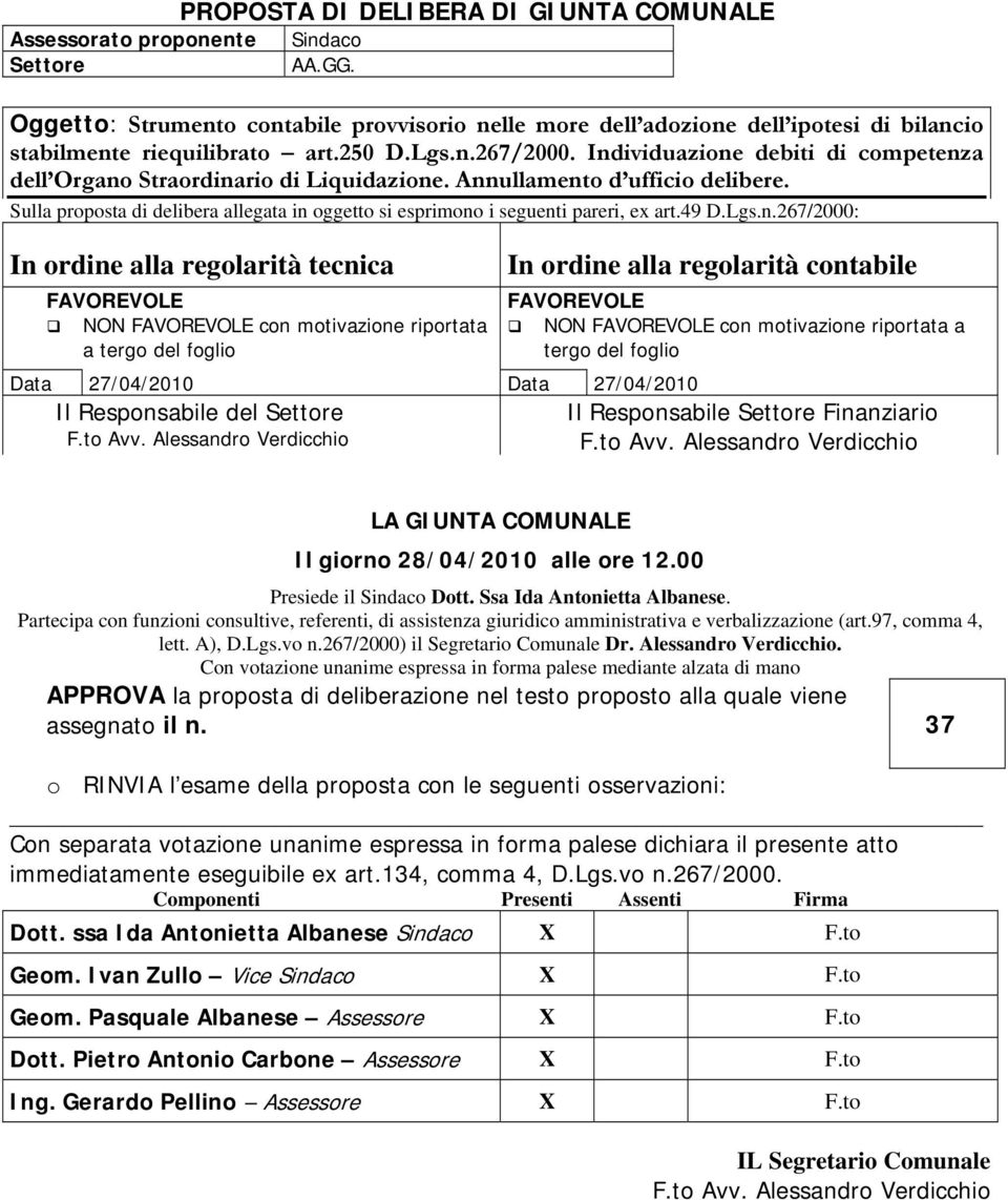 Individuazione debiti di competenza dell Organo Straordinario di Liquidazione. Annullamento d ufficio delibere. Sulla proposta di delibera allegata in oggetto si esprimono i seguenti pareri, ex art.