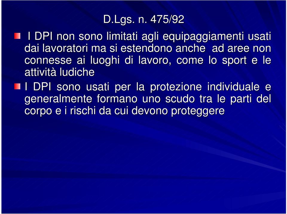 estendono anche ad aree non connesse ai luoghi di lavoro, come lo sport e le