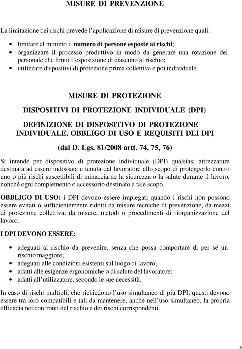 MISURE DI PROTEZIONE DISPOSITIVI DI PROTEZIONE INDIVIDUALE (DPI) DEFINIZIONE DI DISPOSITIVO DI PROTEZIONE INDIVIDUALE, OBBLIGO DI USO E REQUISITI DEI DPI (dal D. Lgs. 81/2008 artt.