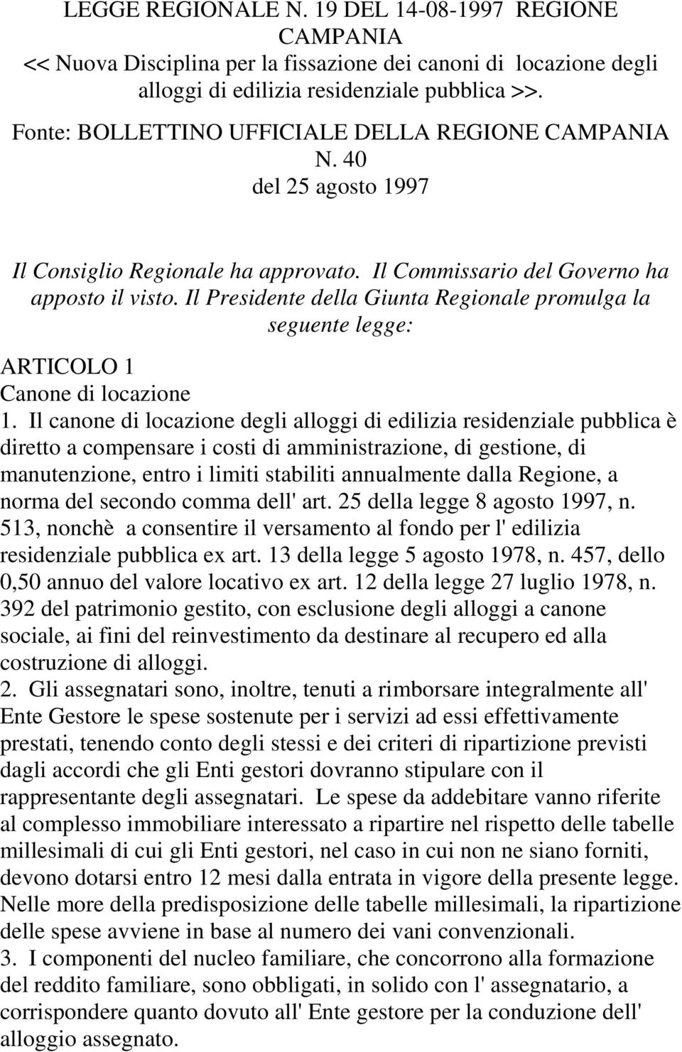 Il Presidente della Giunta Regionale promulga la seguente legge: ARTICOLO 1 Canone di locazione 1.