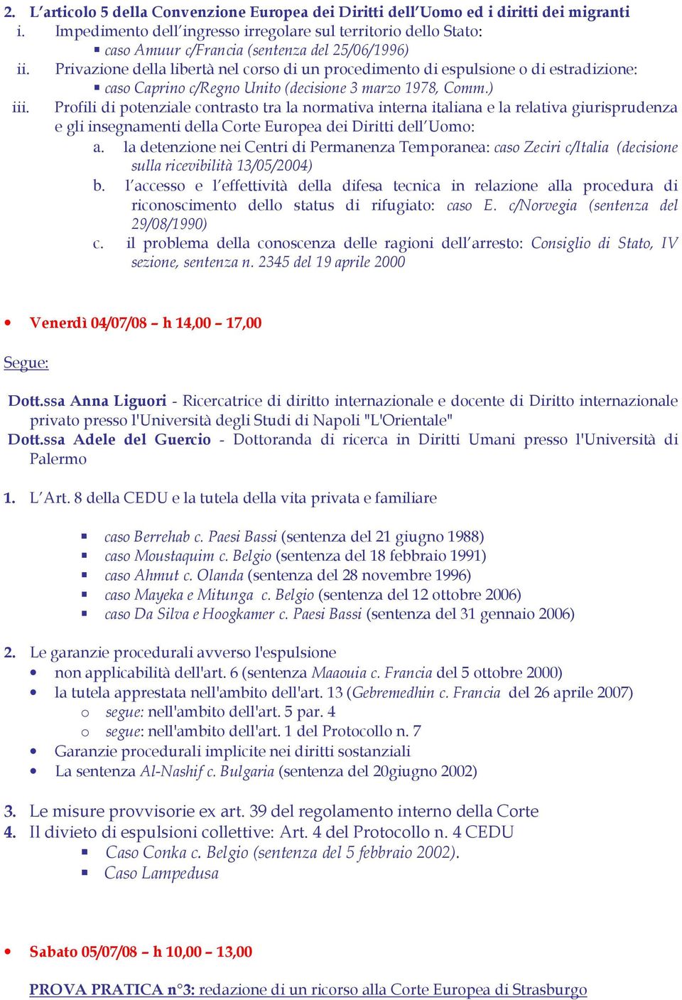 Privazione della libertà nel corso di un procedimento di espulsione o di estradizione: caso Caprino c/regno Unito (decisione 3 marzo 1978, Comm.) iii.