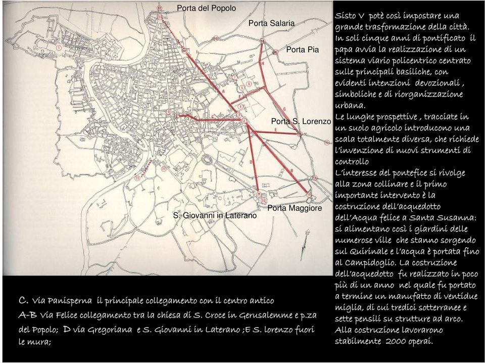 lorenzo fuori le mura; Sisto V potè così impostare una grande trasformazione della città.