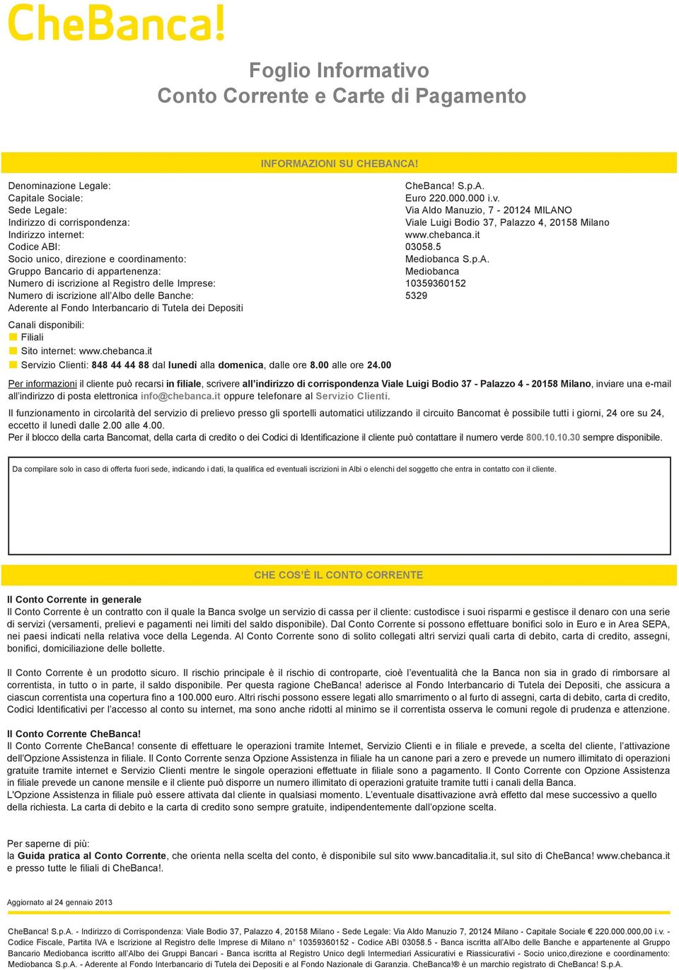 I: 03058.5 Socio unico, direzione e coordinamento: Mediobanca S.p.A.