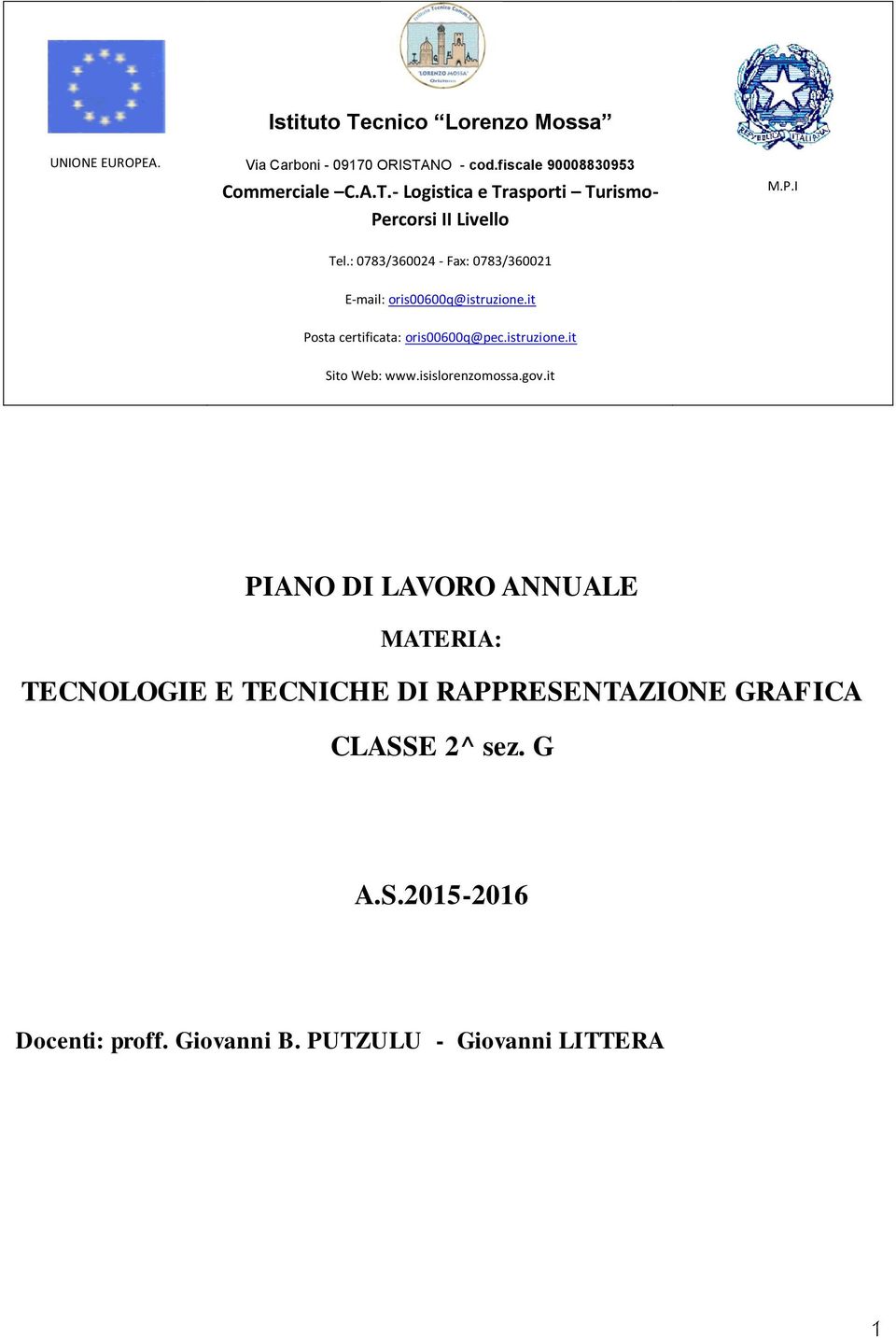 isislorenzomossa.gov.it PIANO DI LAVORO ANNUALE MATERIA: TECNOLOGIE E TECNICHE DI RAPPRESENTAZIONE GRAFICA CLASSE 2^ sez. G A.