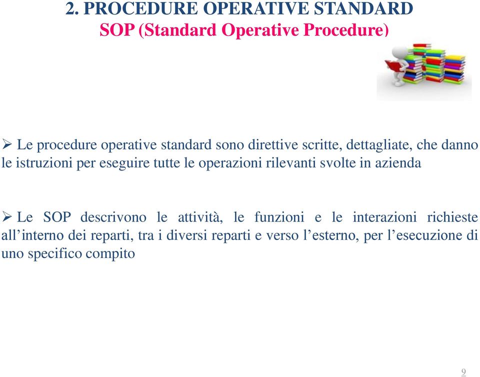 rilevanti svolte in azienda Le SOP descrivono le attività, le funzioni e le interazioni richieste