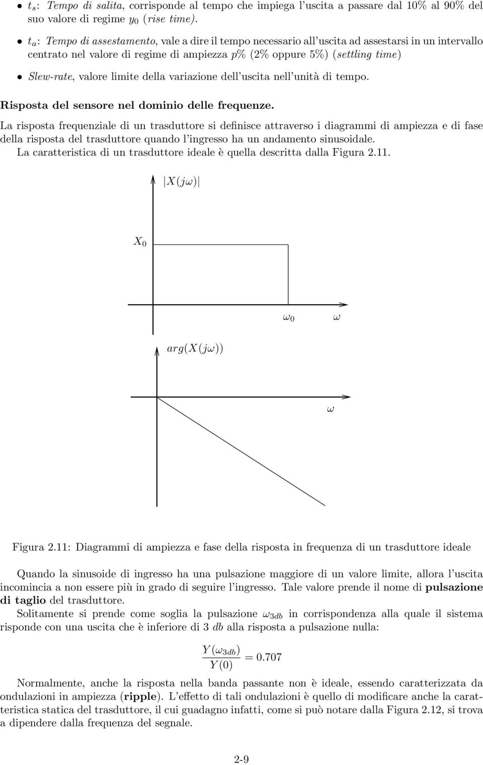 limite della variazione dell uscita nell unità di tempo. Risposta del sensore nel dominio delle frequenze.