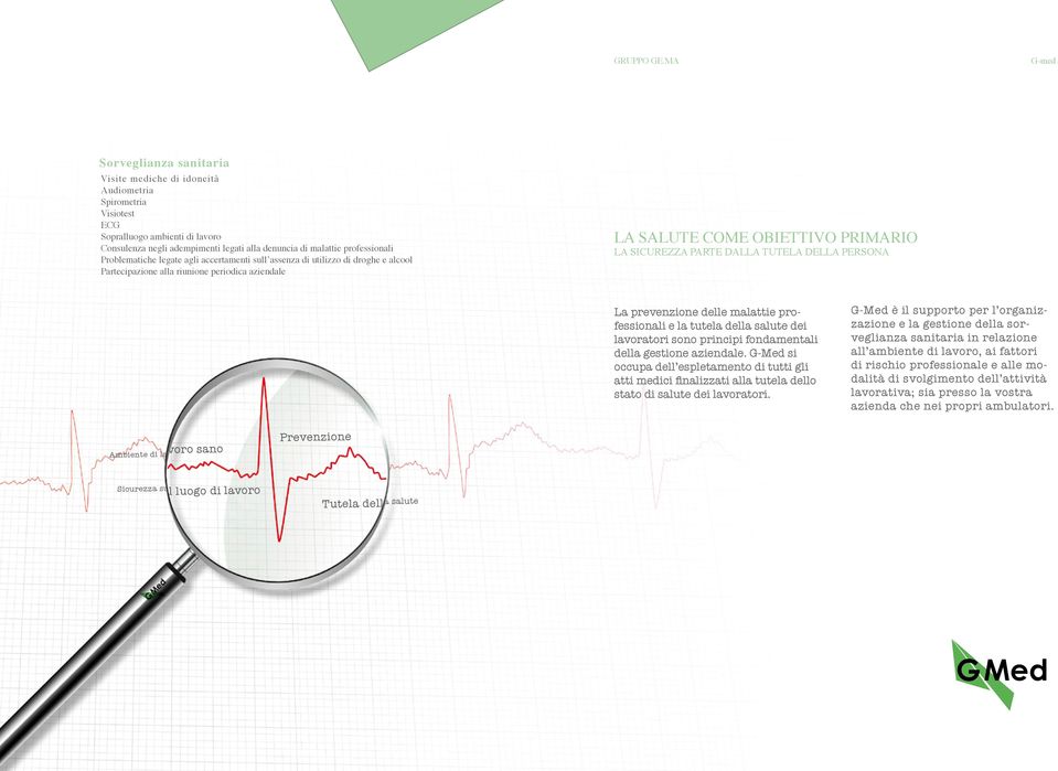 DALLA TUTELA DELLA PERSONA La prevenzione delle malattie professionali e la tutela della salute dei lavoratori sono principi fondamentali della gestione aziendale.