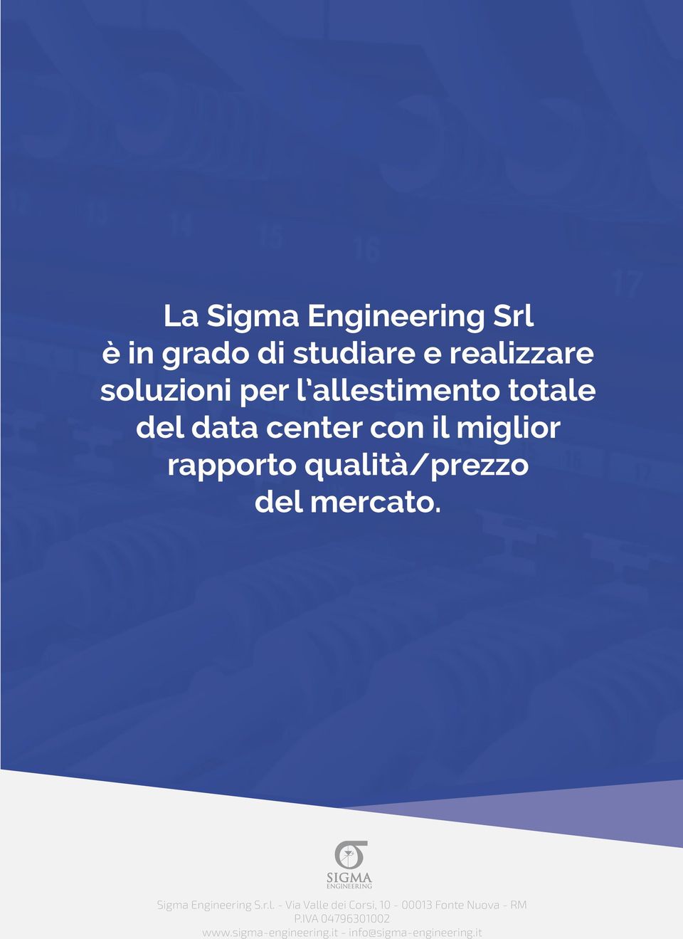 del mercato. Sigma Engineering S.r.l. - Via Valle dei Corsi, 10-00013 Fonte Nuova - RM P.