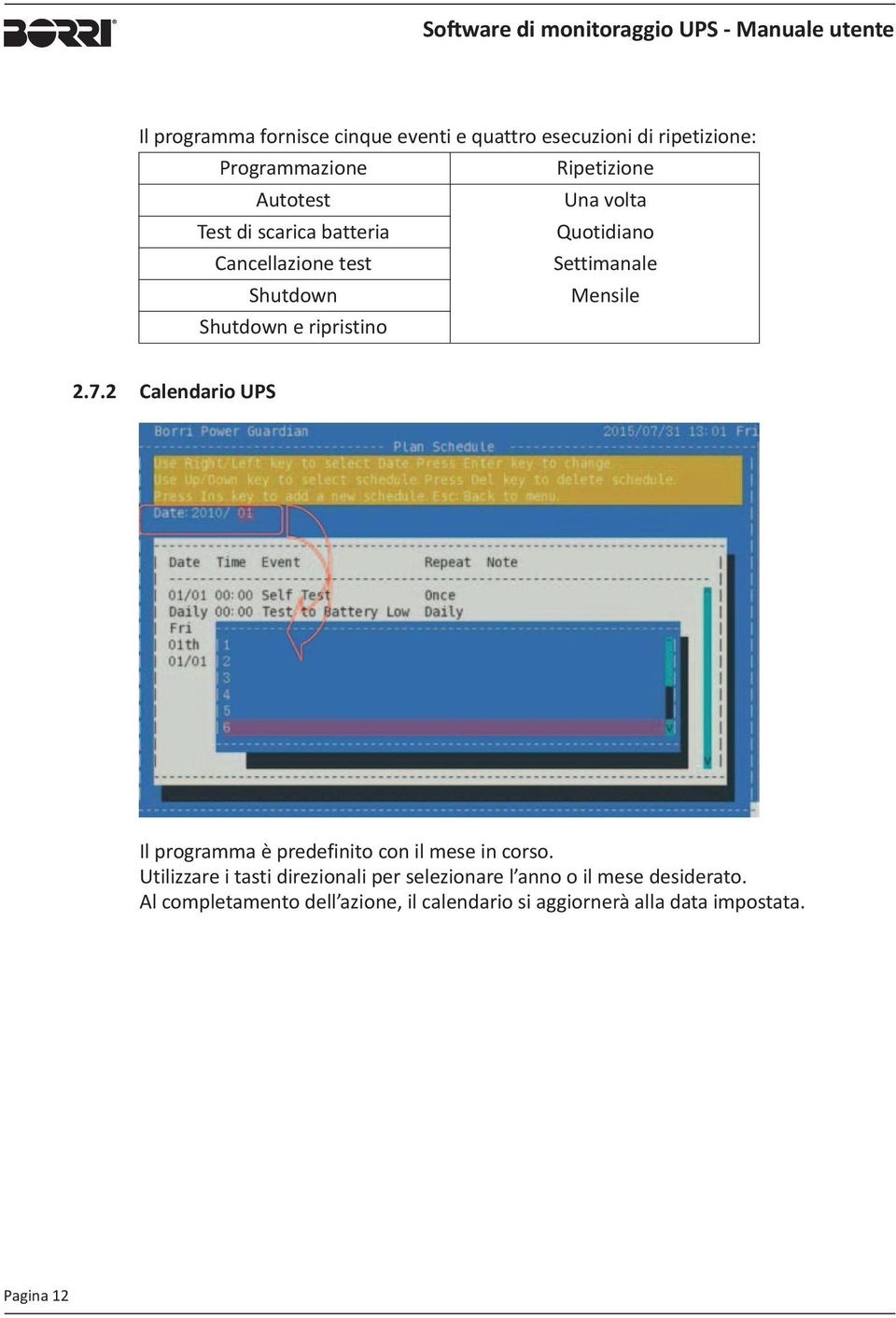 7.2 Calendario UPS Il programma è predefinito con il mese in corso.